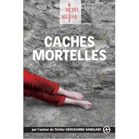 Thriller "Caches Mortelles" - Michel Aguilar